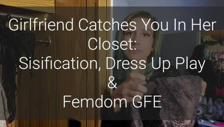 Caught In My Closet: Sissification, Dress Up Play & GFE Femdom