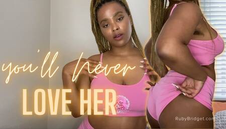 you'll Never Love Her