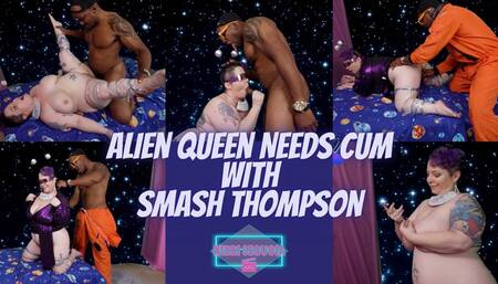 Alien Queen Needs Cum w Smash Thompson
