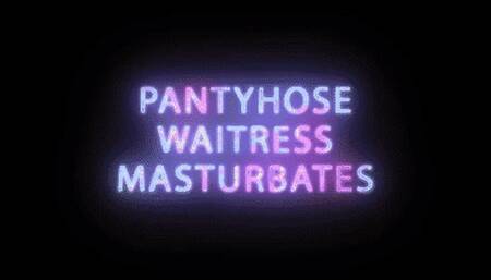 Pantyhose foot waitress Masturbates until Orgasm