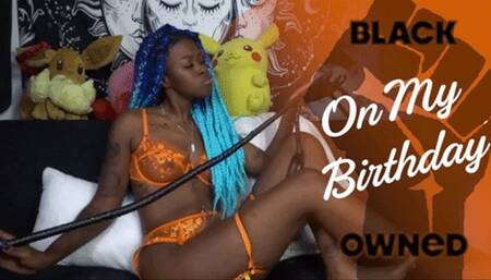 Black Owned On My Birthday