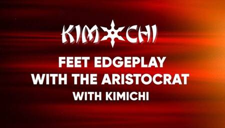 Feet Edgeplay with the Aristocrat - WMV