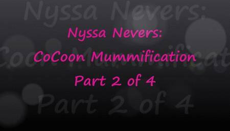 Nyssa Nevers Extreme Cocoon Mummification Part 2