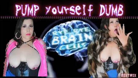 Pump yourself DUMB (techno)