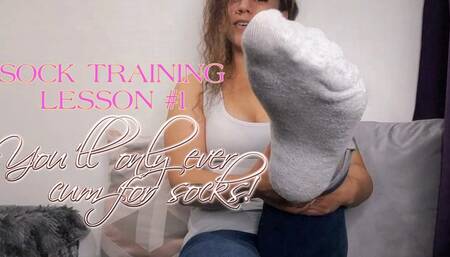 Sock Training Lesson 1, You'll Only Cum for My Socks