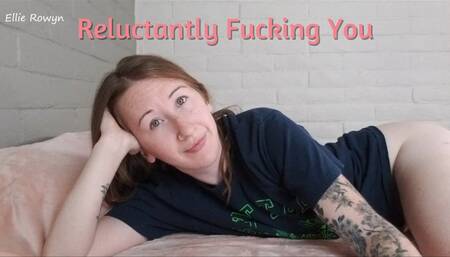 Reluctant Pity Fuck, Cuck GFE XII WMV