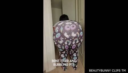 BENT OVER AND BUBBLING PT 6