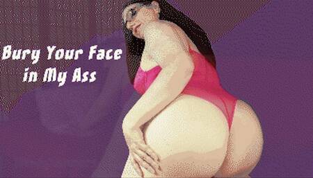 Bury Your Face in My Ass
