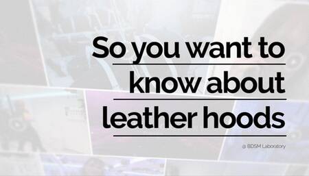 So You Want to Know About Leather Hoods