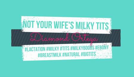 Not Your Wife's Milky Tits