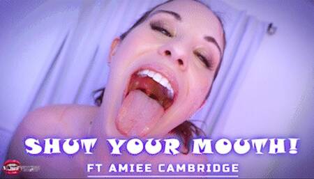Shut Your Mouth! Ft Amiee Cambridge - HD MP4 1080p Format