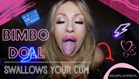 Bimbo Doll Swallowing Your Cum