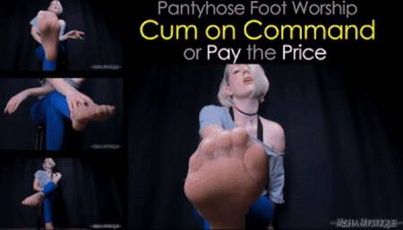 Pantyhose Foot Worship: Cum on Command or Pay the Price - mp4