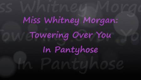 Whitney Morgan: Towering Over You In Pantyhose