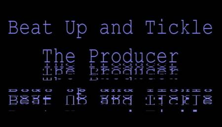 Beat Up and Tickle The Producer (Small)