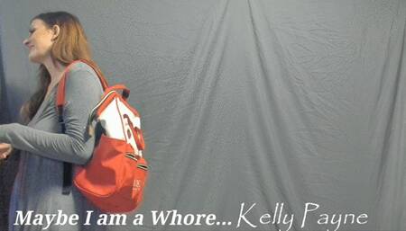Maybe I am a whore