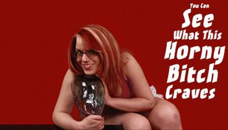 You Know What This Horny Bitch Wants