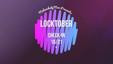 Locktober Check-in 10-21