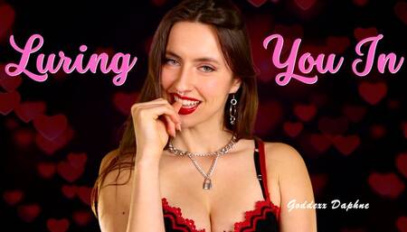 Luring You In