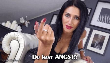 Du hast Angst!?