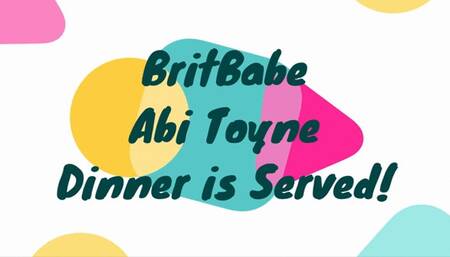 BritBabe Abi Toyne - Dinner is Served!