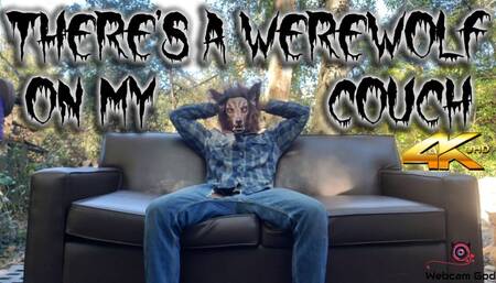 There's A Werewolf On My Couch (4K)