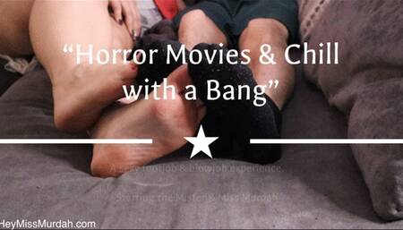 Horror Movies and Chill with a Bang