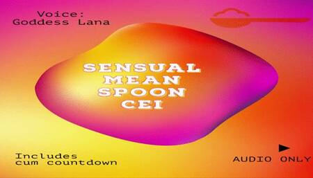 The Sensual BUT kinda mean CEI Spoon clip Cum Countdown Included