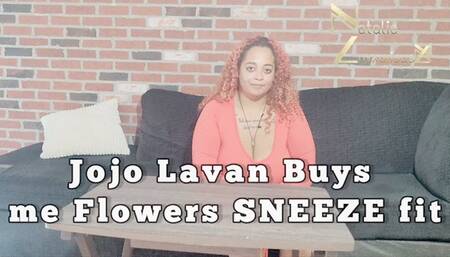 Jojo brings me flowers SNEEZE FIT