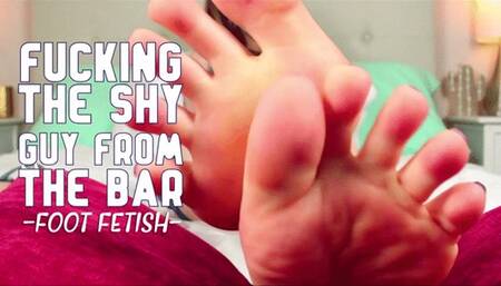 Fucking the Shy Guy from the Bar - Foot Fetish