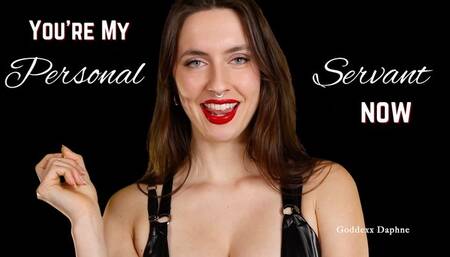 You’re My Personal Servant Now