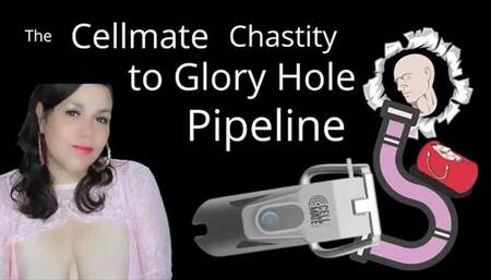 Cellmate to Gloryhole Pipeline