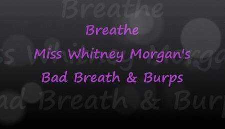 Breathe Miss Whitney Morgan’s Bad Breath & Burps