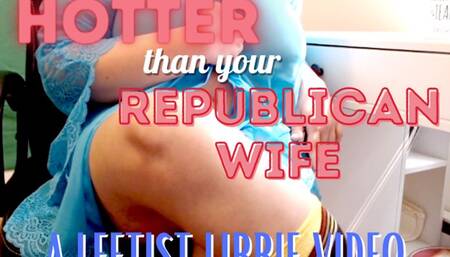 Hotter Than Your Republican Wife