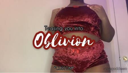 Teasing You Into Oblivion *Custom*
