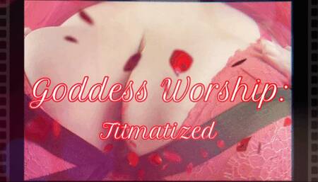Goddess Worship : Titmatized