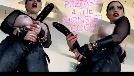 PREPARE FOR THE MONSTER COCK