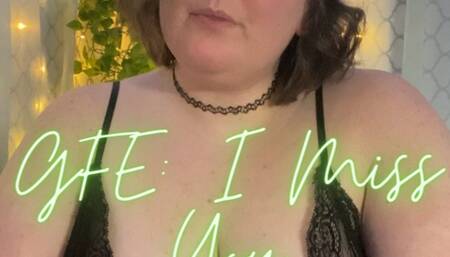 GFE: I Miss You