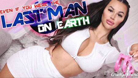 Even If You Were The Last Man On Earth (SD MP4)