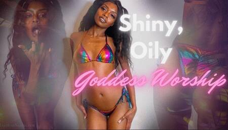 Shiny, Oily Goddess Worship