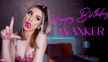 Happy Birthday , Wanker !