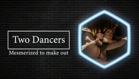 Two Dancers are mesmerized to makeout