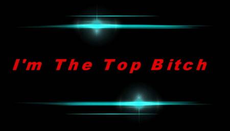 I'm The Top Bitch (1080p)