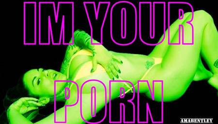 Im your porn