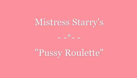 Mistress Starry's "Pussy Roulette"