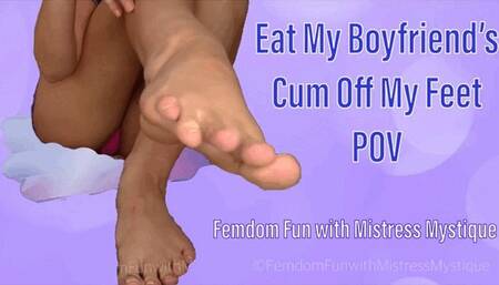 Eat My Boyfriend's Cum Off My Feet POV