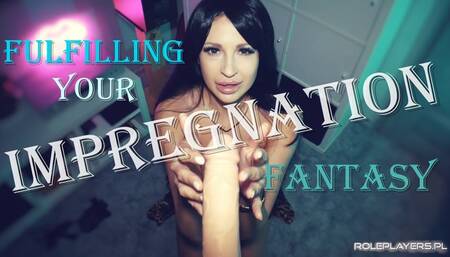 Fulfilling Your Impregnation Fantasy