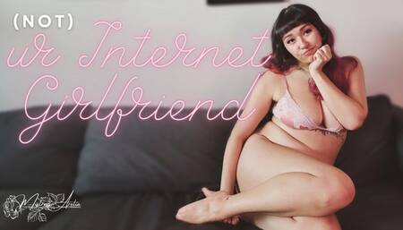 (not) ur Internet Girlfriend