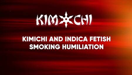 Kimichi and Indica Fetish Smoking Humiliation POV
