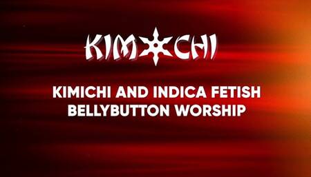 Kimichi and Indica Fetish Bellybutton Worship
